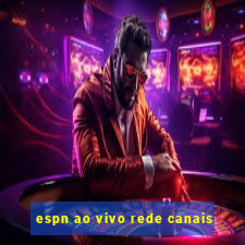 espn ao vivo rede canais